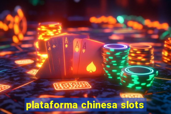 plataforma chinesa slots